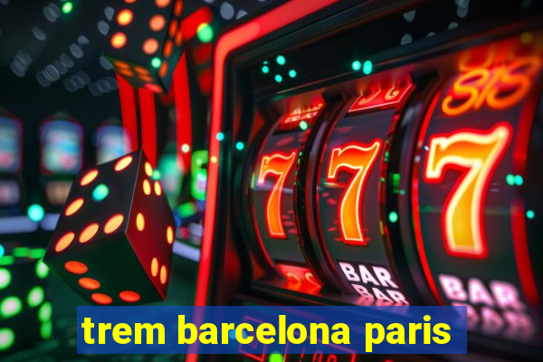 trem barcelona paris